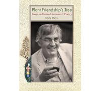 Plant Friendship's Tree: Essays on Persian Literature and Poetry
