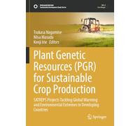 Plant Genetic Resources (PGR) for Sustainable Crop Production: SATREPS Projects Tackling Global Warming and Environmental Extremes in Developing Countries