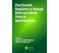 Plant Growth Regulators to Manage Biotic and Abiotic Stress in Agroecosystems