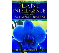 Plant Intelligence and the Imaginal Realm: Beyond the Doors of Perception into the Dreaming of Earth-