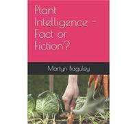 Plant Intelligence Fact or Fiction by Martyn Baguley Paperback Book Martyn Baguley (Auteur)