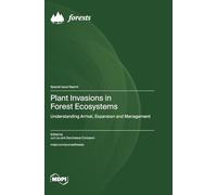 Plant Invasions in Forest Ecosystems: Understanding Arrival, Expansion and Management