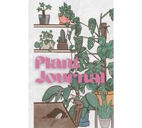Plant Journal: Cozy Hand Drawn Houseplant Tracker, Cute Visual Watering Schedule, Illustrated Care and Maintenance Log, Lovely Book for Adults