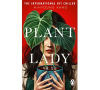 Plant Lady The chilling psychological horror novel for fans of CONVENIENCE STORE WOMAN and MY SISTER THE SERIAL KILLER - Minyoung Kang - Transworld digital - ebook (ePub) - Livre