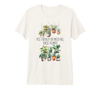 Plant Lady Yes I Really Do Need All These Plants Plant Lover T-Shirt Haut de Gamme