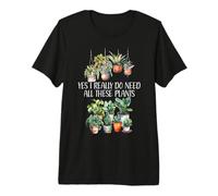 Plant Lover Yes I Really Do Need All These Plants Gardening T-Shirt Haut de Gamme