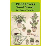 Plant Lovers Word Search For Green Thumbs: Fun and Relaxing Comfortable Print Puzzles Celebrating Nature’s Beauty, Featuring Flowers, Trees, Herbs & ... Gift For A Plant Lover. |6X9 inches| 110Pgs