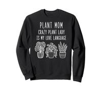 Plant mom Plant Lady is My Love Language Sweatshirt