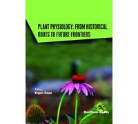 Plant Physiology: From Historical Roots to Future Frontiers