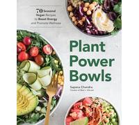 Plant Power Bowls: 70 Seasonal Vegan Recipes to Boost Energy and Promote Wellness