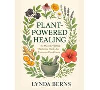 Plant-Powered Healing: The Most Effective Medicinal Herbs for Common Conditions