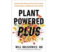 Plant Powered Plus Activate the Power of Your Gut to Tame Inflammation and Reclaim Your Health - Will Bulsiewicz, MD - Avery - ebook (ePub) - Livre