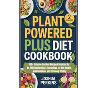 Plant Powered Plus Diet Cookbook: 100+ Science-Backed Recipes Inspired by Dr. Will Bulsiewicz’s Teachings for Gut Health, Inflammation, and Lifelong Vitality