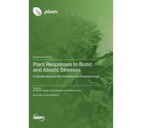 Plant Responses To Biotic And Abiotic Stresses