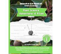 Plant Science Adventures and Pāʻani: Place-Based Educational Series Curriculum Guide