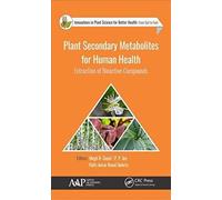 Plant Secondary Metabolites For Human Health : Extraction Of Bioactive Compounds