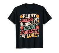 Plant Seeds of Kindness Grow Forests of Love Citation inspirante T-Shirt