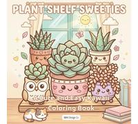 Plant Shelf Sweeties A Cute and Easy Kawaii Coloring Book Filled with Cozy Houseplants, Happy Pots, and Relaxing Plant Room Vibes: Featuring Adorable ... Cozy Corners, and Feel-Good Coloring Fun