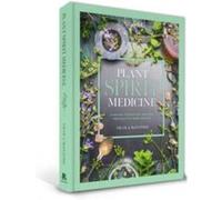 Plant Spirit Medicine: A Guide to Making Healing Products from Nature