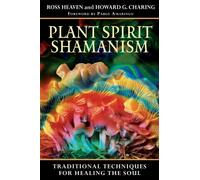 Plant Spirit Shamanism: Traditional Techniques for Healing the Soul