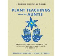 Plant Teachings from My Auntie Gathering Coast Salish Plants for Medicine, Textiles, Nourishment, and Ceremony - Geraldine Manson Ctasi:a - New Society Publishers - ebook (ePub) - Livre
