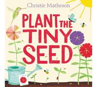 Plant the Tiny Seed: A Springtime Book For Kids - An Interactive Picture Book About Nature and Gardens for Kids (Ages 4-8)