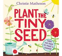 Plant the Tiny Seed: A Springtime Book For Kids - An Interactive Picture Book About Nature and Gardens for Children (Ages 4-8)