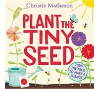 Plant the Tiny Seed Board Book: A Springtime Book For Kids