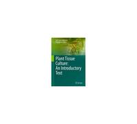 Plant Tissue Culture: An Introductory Text