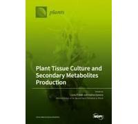 Plant Tissue Culture And Secondary Metabolites Production