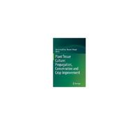 Plant Tissue Culture: Propagation, Conservation And Crop Improvement