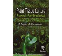Plant Tissue Culture:Protocols in Plant Biotechnology [Paperback] M. C. Gayatri