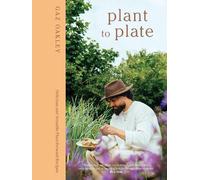 Plant to Plate: 100 Delicious and Versatile Plants-Only Recipes by Gaz Oakley