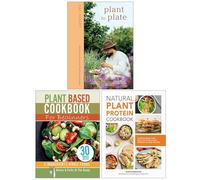 Plant to Plate, Plant Based Cookbook For Beginners & Natural Plant Protein Cookbook 3 Books Collection Set
