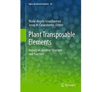 Plant Transposable Elements: Impact On Genome Structure And Function (Topics In Current Genetics)