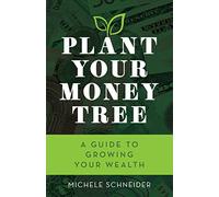 Plant Your Money Tree: A Guide to Growing Your Wealth
