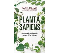 Planta sapiens: Descubre la inteligencia secreta de las plantas