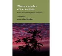 Plantar Cannabis Con El Corazon - [Livre en VO] Reina Peña, Juan (Auteur)