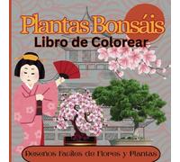Plantas Bonsai: Libro de Colorear | Deseños Faciles de Plantas Y Flores | Ilustraciones para Adultos y Niños Colorear