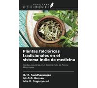 Plantas folclóricas tradicionales en el sistema indio de medicina: Hierbas populares en el Sistema Indio de Plantas Medicinales