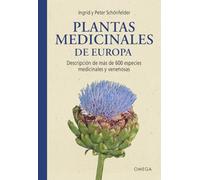 PLANTAS MEDICINALES DE EUROPA: Descripción de más de 600 especies medicinales y venenosas