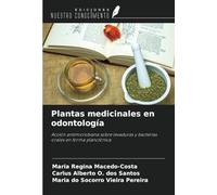 Plantas medicinales en odontología: Acción antimicrobiana sobre levaduras y bacterias orales en forma planctónica