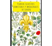 Plantas Silvestres Comestibles y Medicinales de Europa