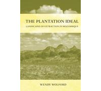 Plantation Ideal: Landscapes of Extraction in Mozambique