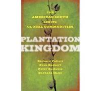 Plantation Kingdom: The American South And Its Global Commodities (The Marcus Cunliffe Lecture Series) (Paperback) Richard Follett, Sven Beckert, Peter Coclanis, Barbara M Hahn (Auteur)