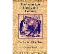 Plantation Row Slave Cabin Cooking: The Roots of Soul Food