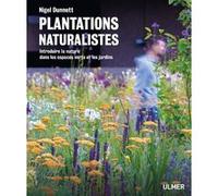 Plantations naturalistes - Introduire la nature dans les espaces verts et les jardins Nigel Dunett (Auteur), Piet Oudolf (Préface)
