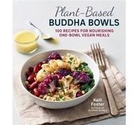 PlantBased Buddha Bowls by Kelli Foster Kelli Foster (Auteur)