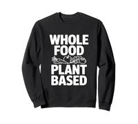 Plante Alimentaire entière à Base pour Une Vie Plus Saine Sweatshirt