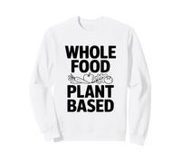 Plante Alimentaire entière à Base pour Une Vie Plus Saine Sweatshirt
